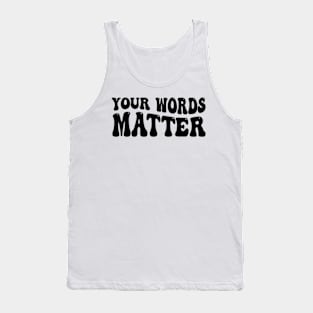 Your Words Matter Tank Top